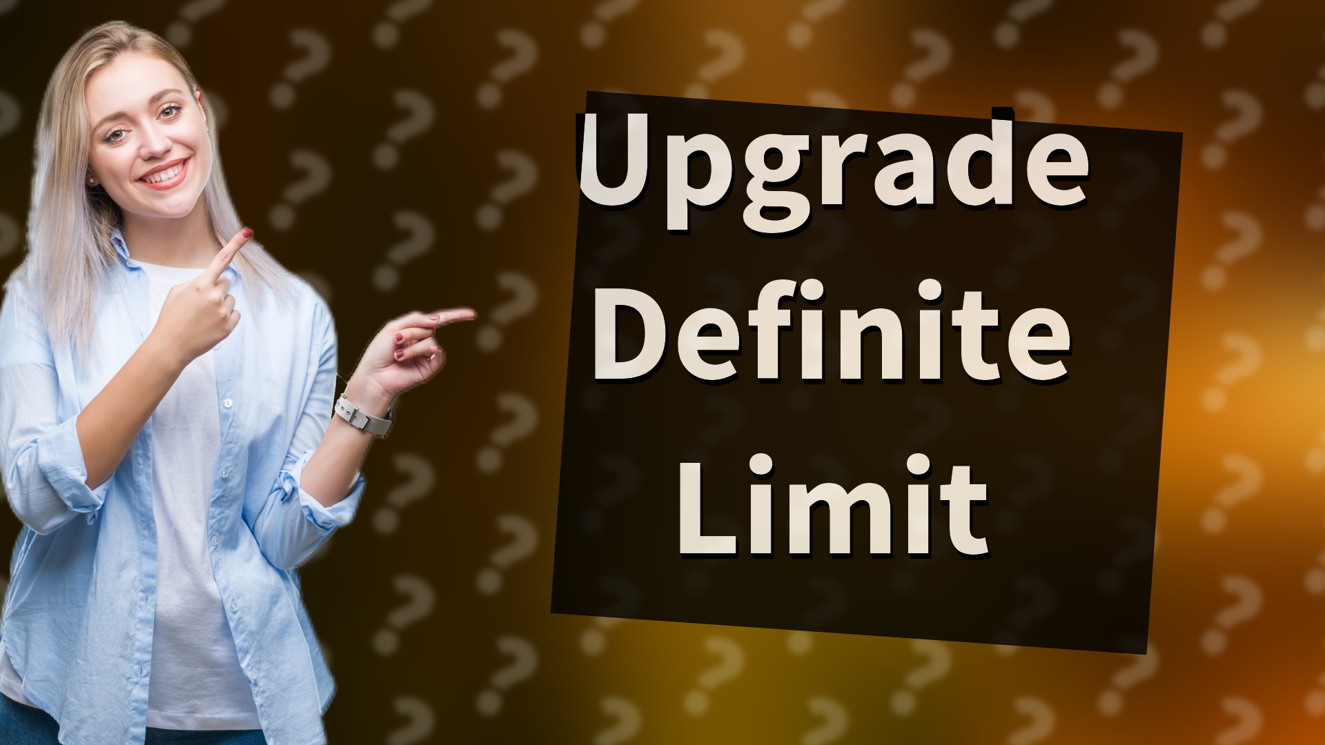 Upgrade Definite Limit