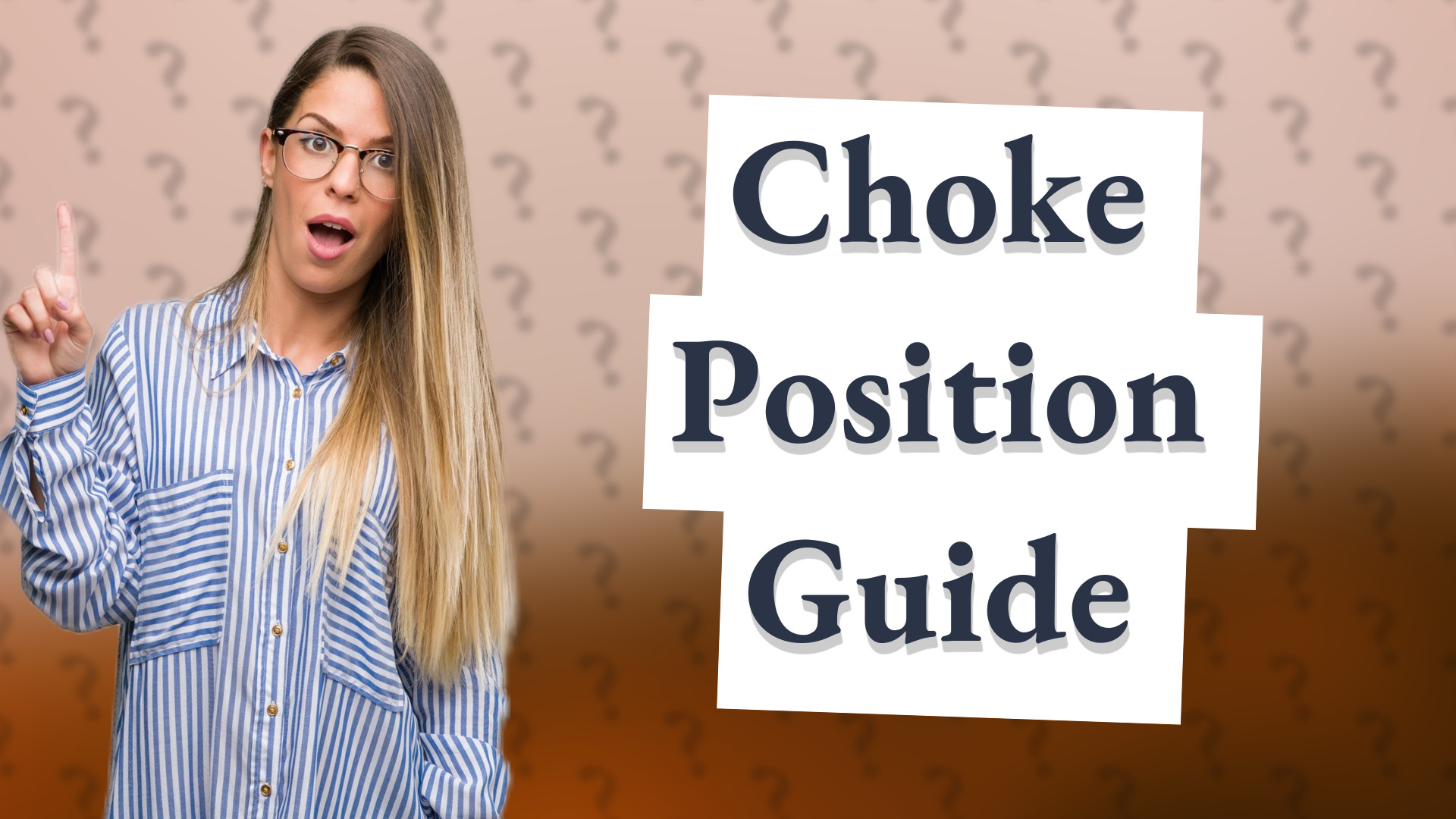 Choke Position Guide