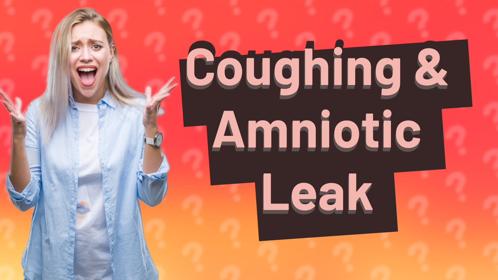 Coughing & Amniotic Leak