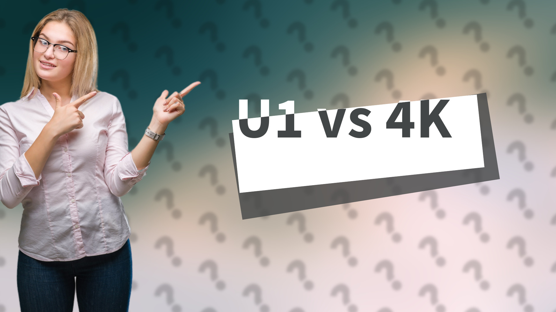 U1 vs 4K