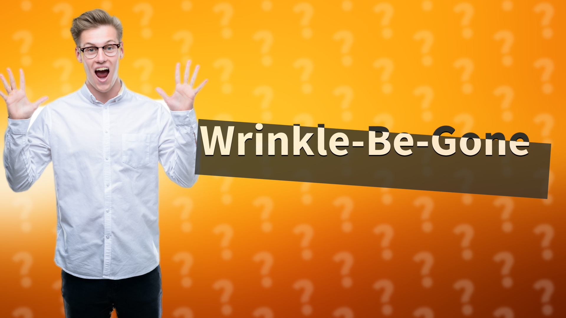 Wrinkle-Be-Gone