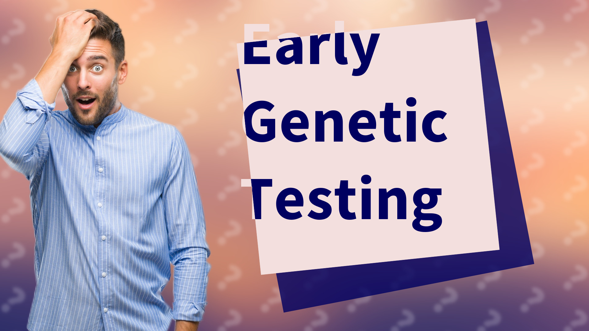 Early Genetic Testing