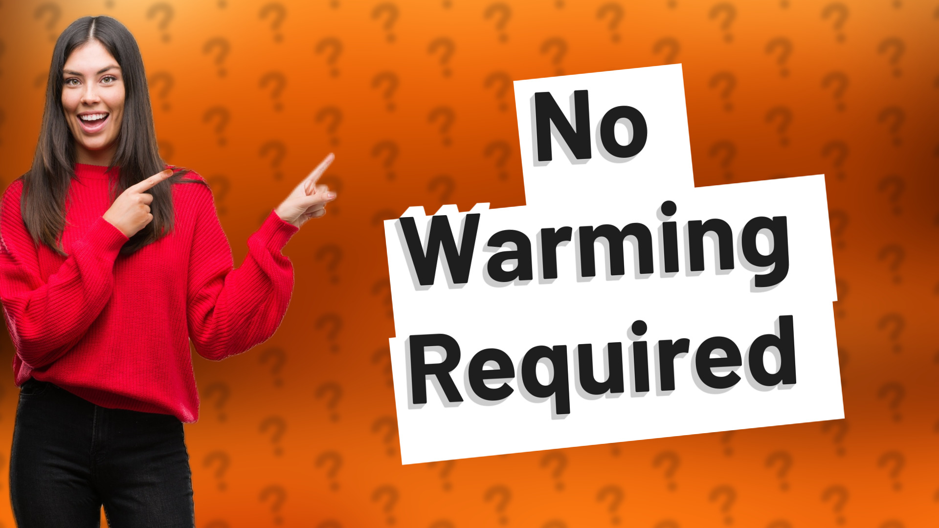 No Warming Required