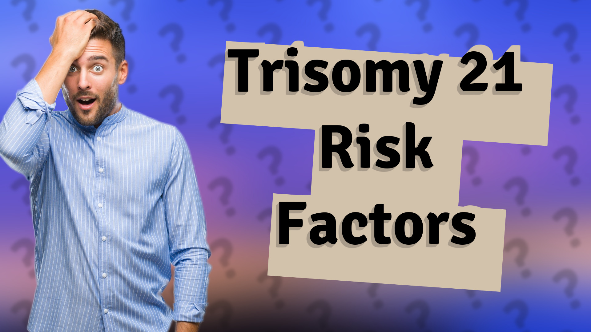 Trisomy 21 Risk Factors