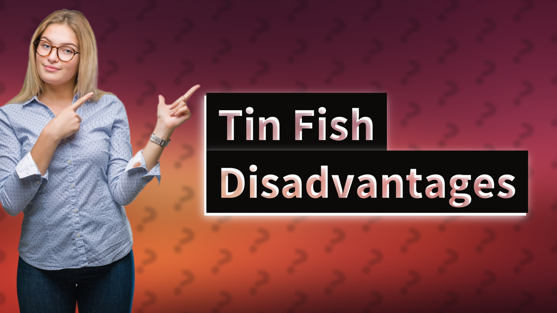 Tin Fish Disadvantages