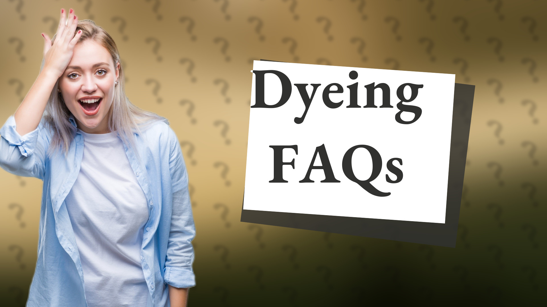 Dyeing FAQs