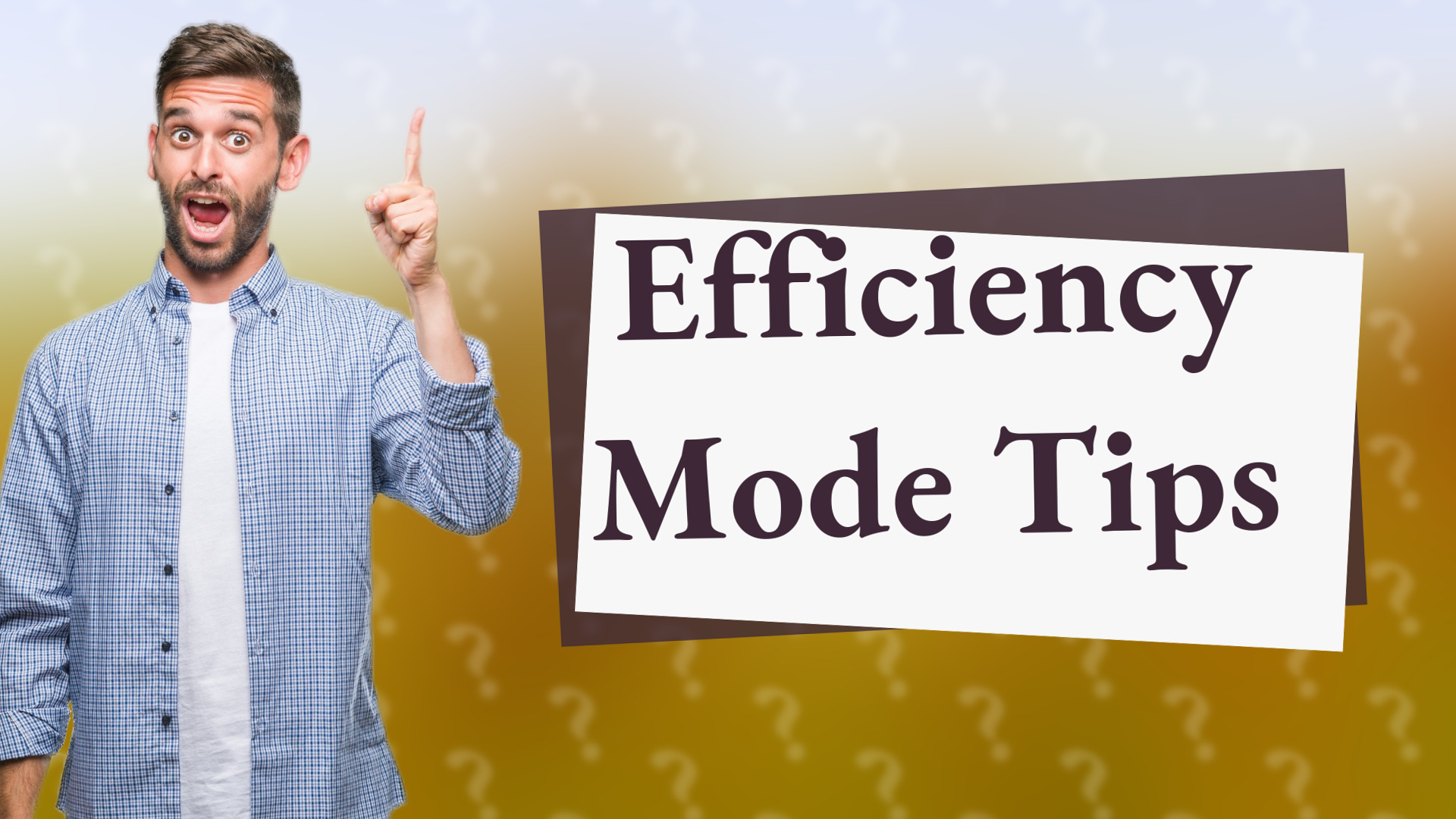 Efficiency Mode Tips