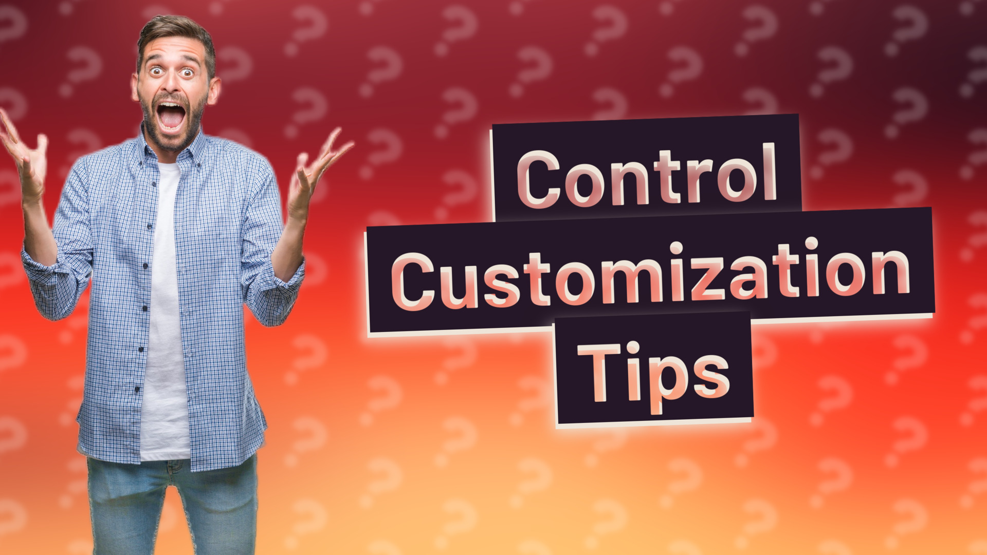Control Customization Tips