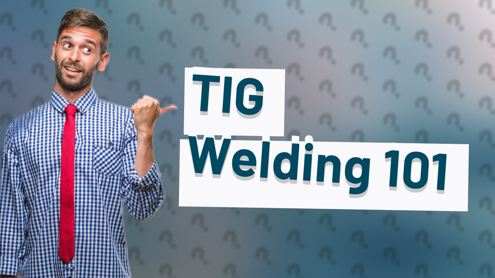 TIG Welding 101