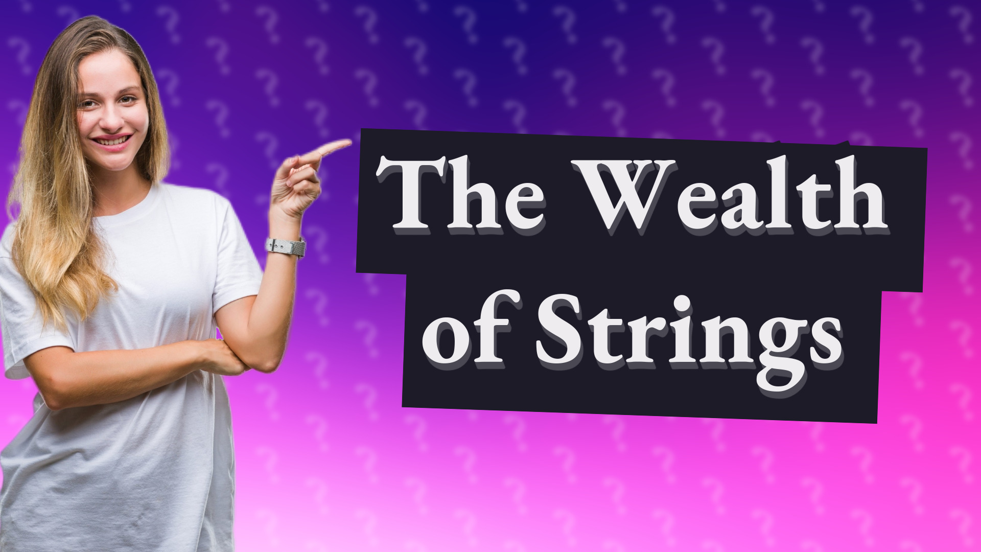 The Wealth of Strings