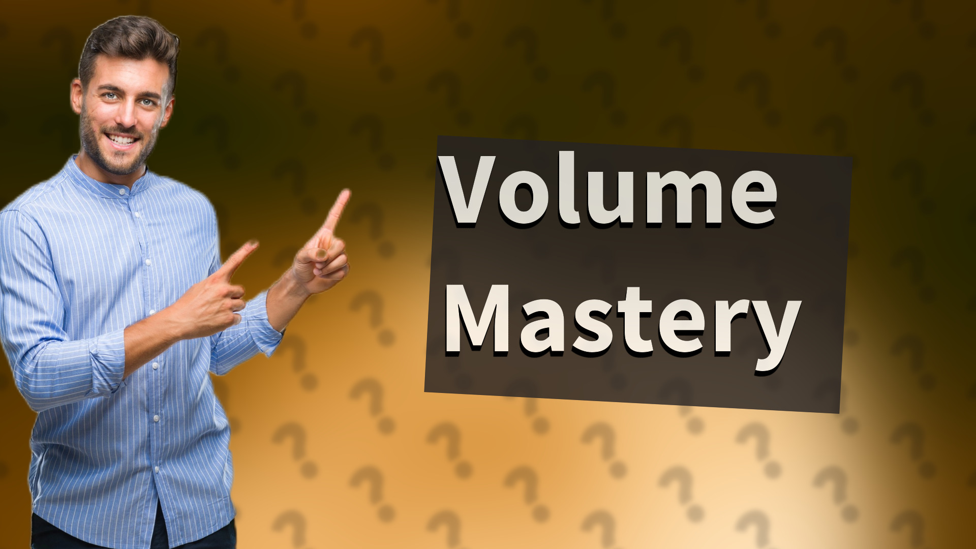 Volume Mastery