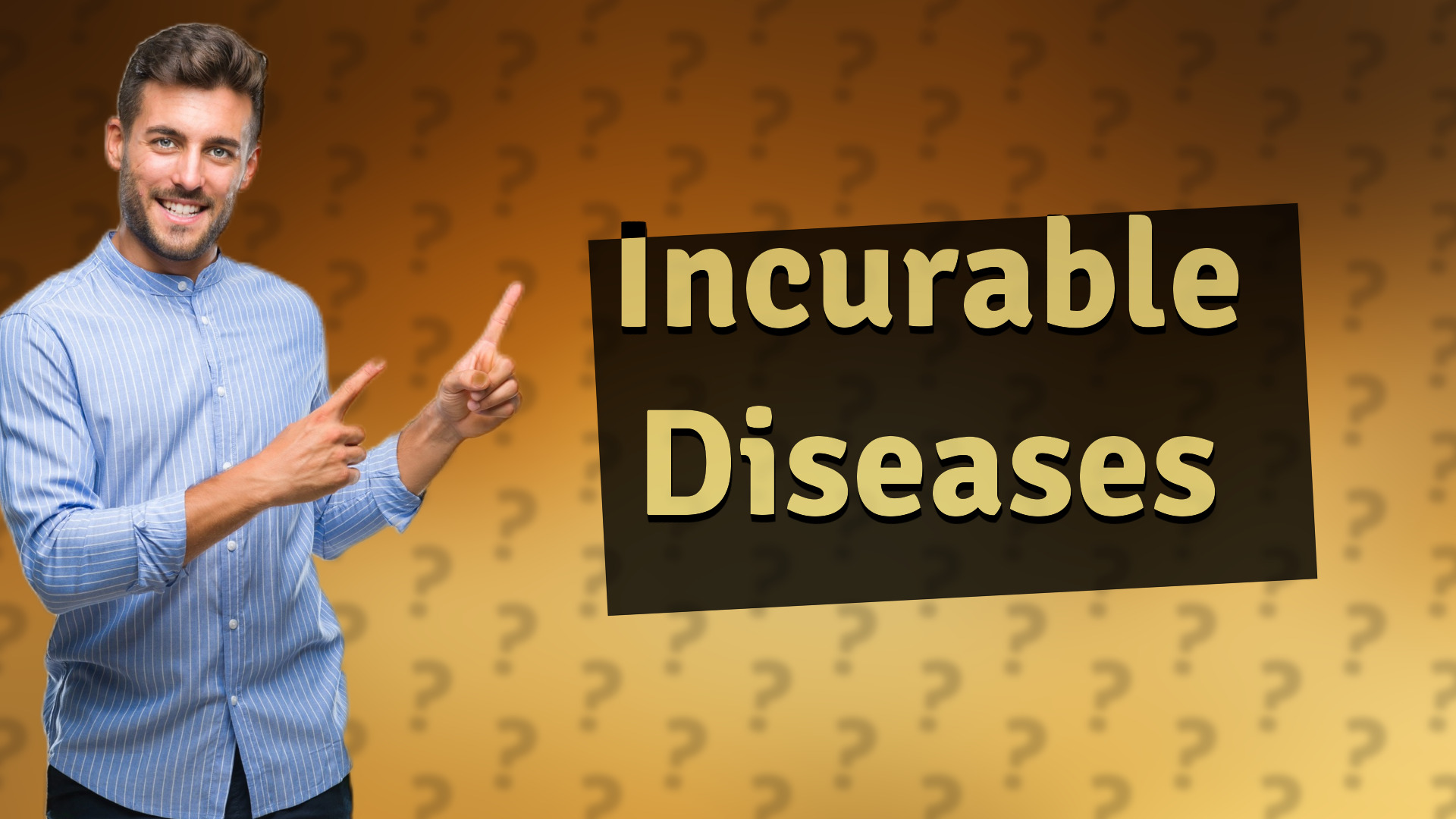 Incurable Diseases