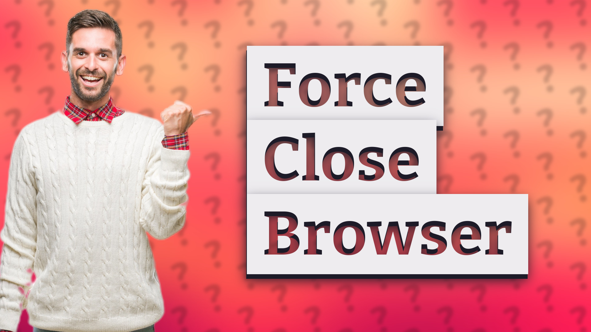 Force Close Browser