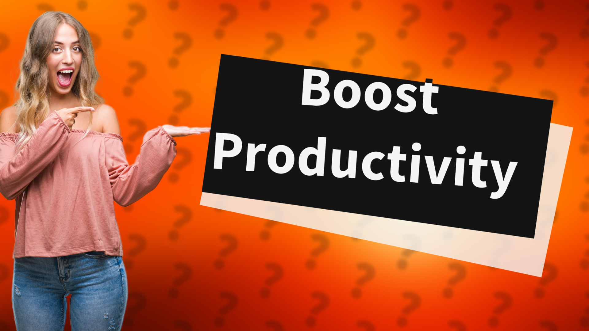 Boost Productivity