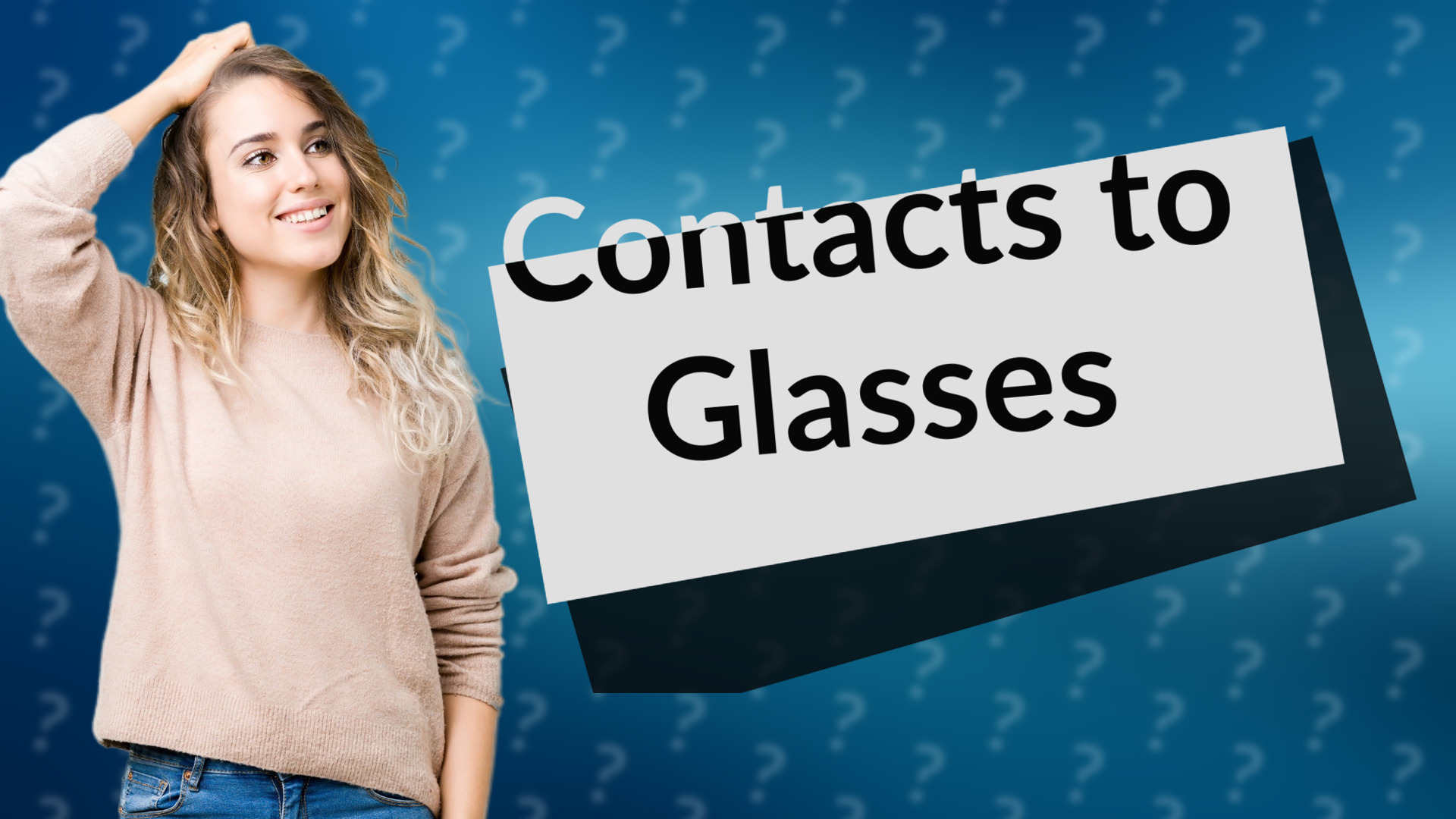Contacts to Glasses