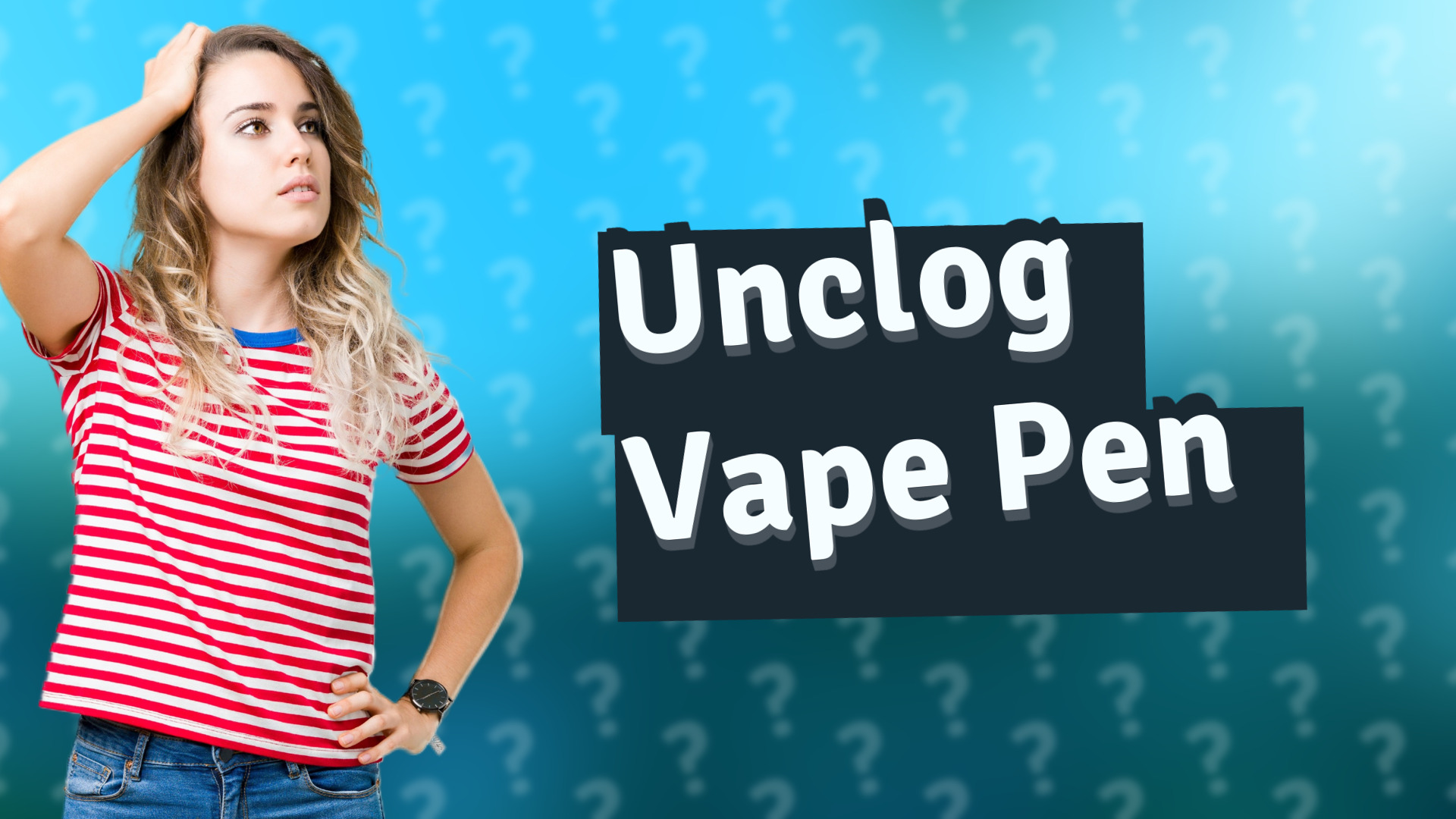 Unclog Vape Pen