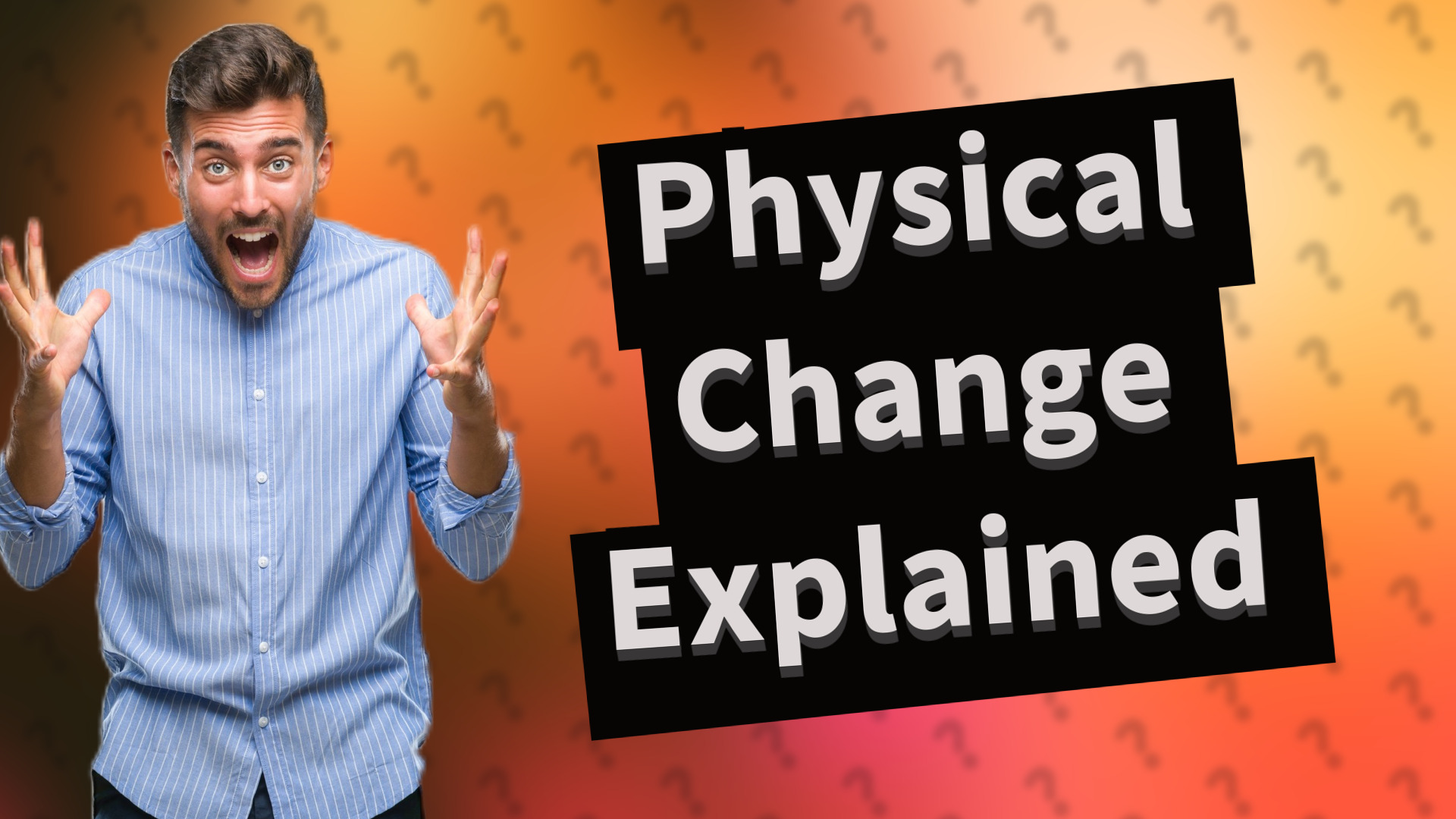 Physical Change Explained