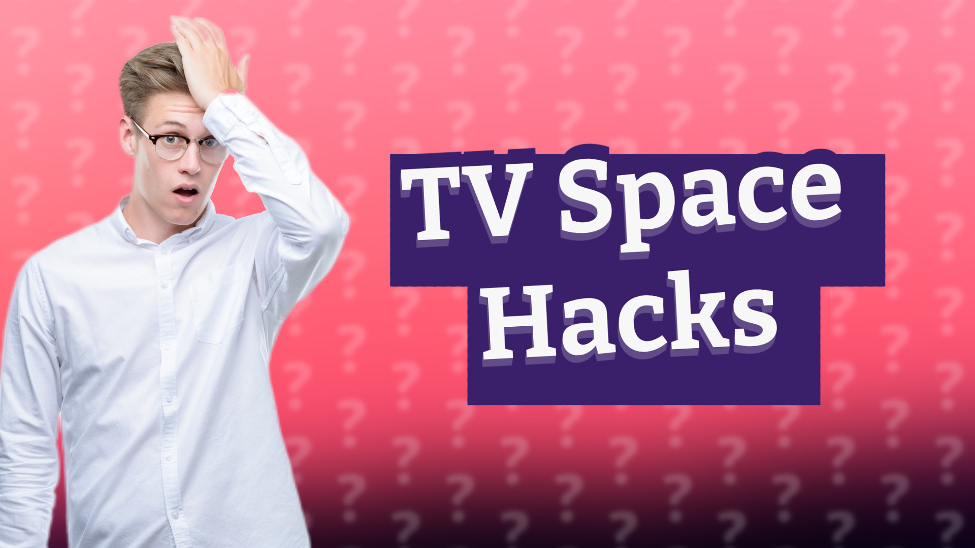 TV Space Hacks