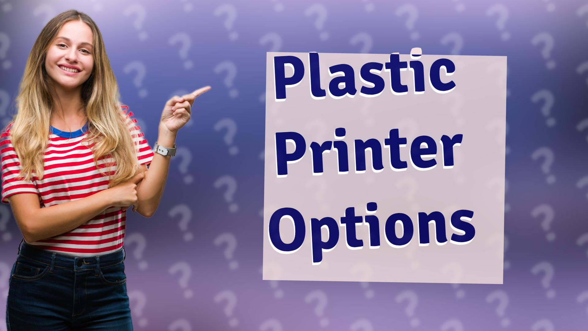 Plastic Printer Options