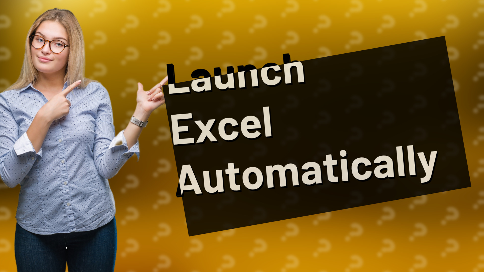Launch Excel Automatically