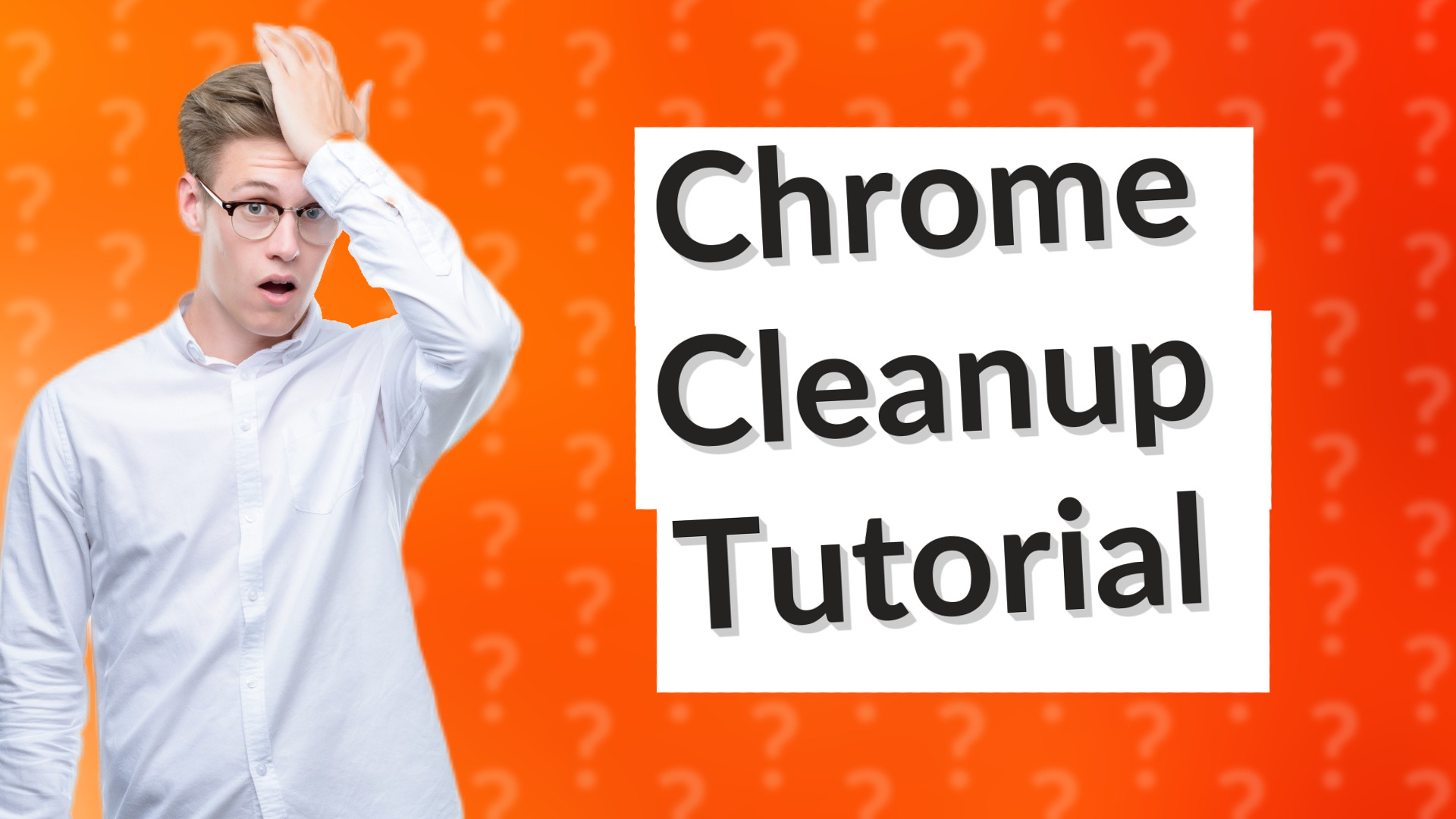 Chrome Cleanup Tutorial