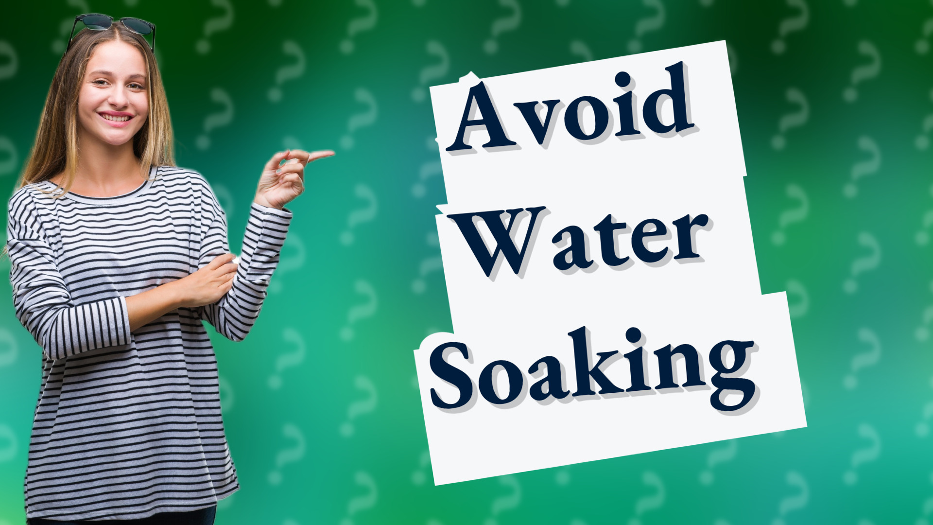 Avoid Water Soaking