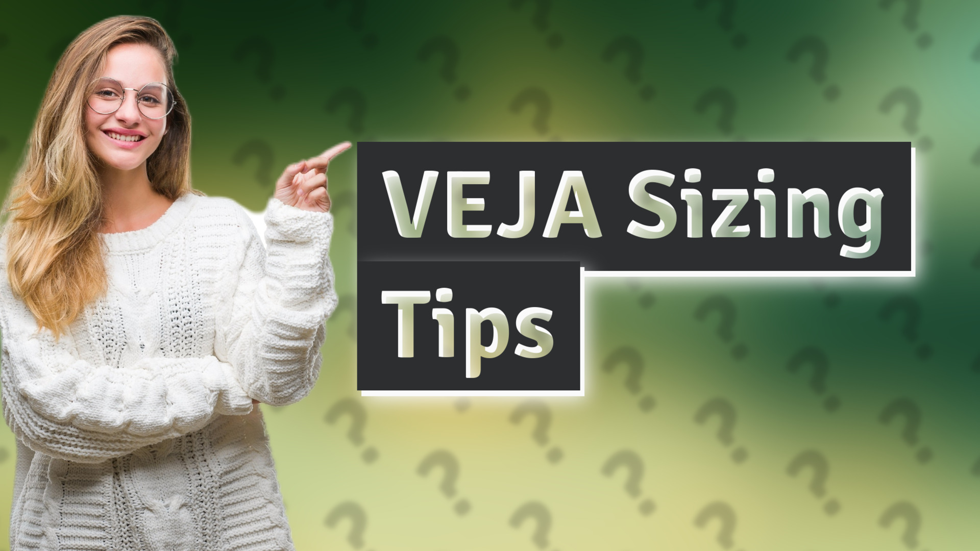 VEJA Sizing Tips