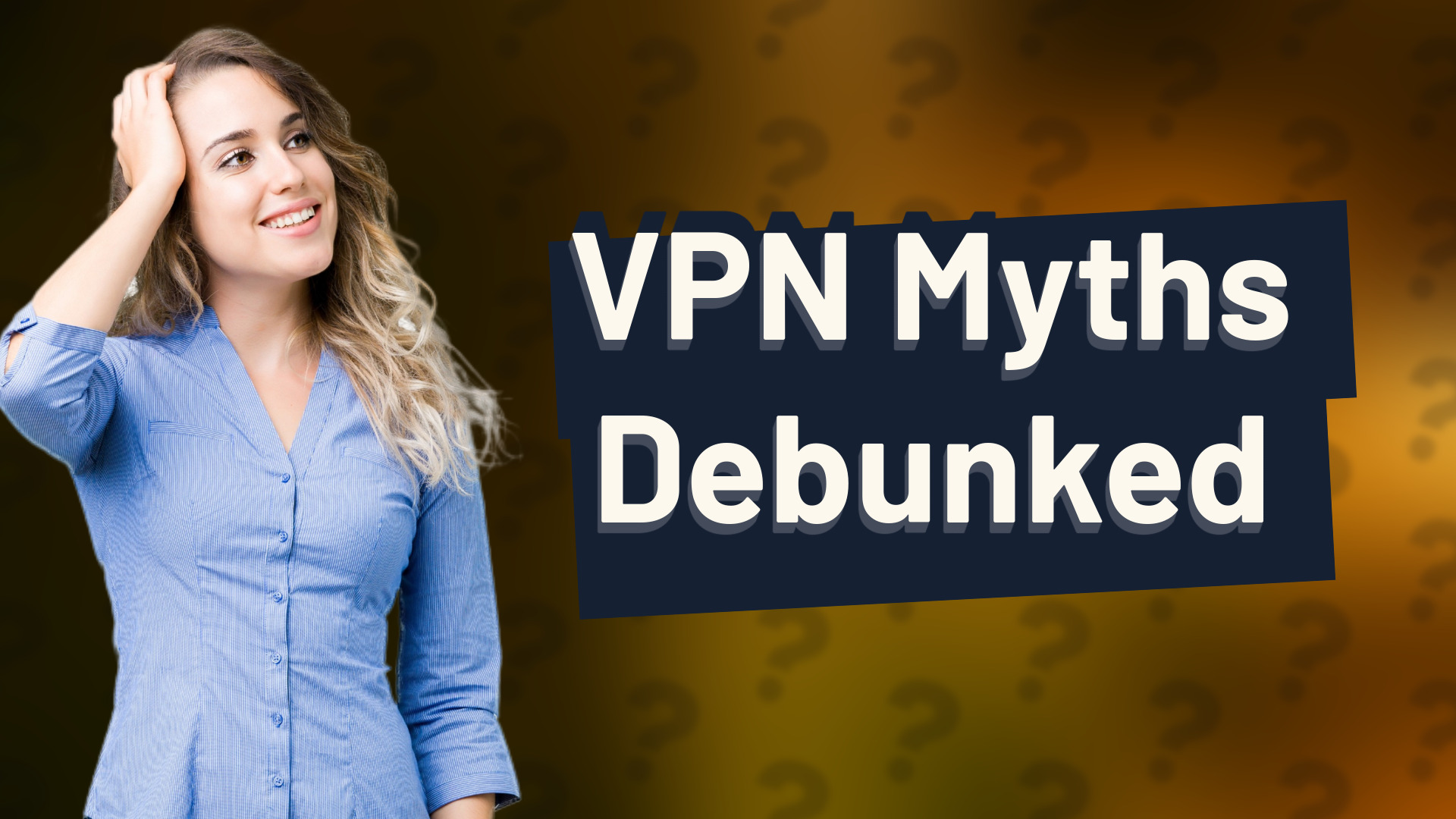VPN Myths Debunked