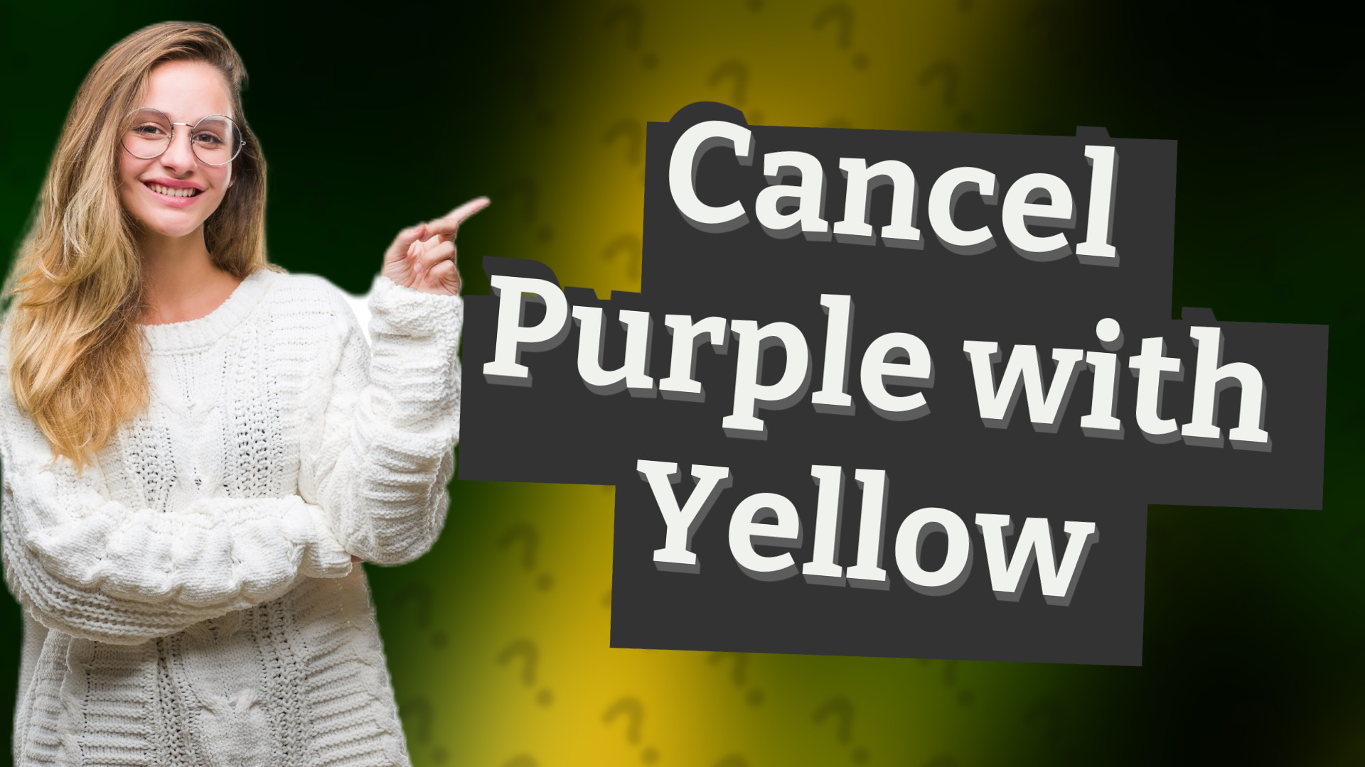 Cancel Purple with Yellow