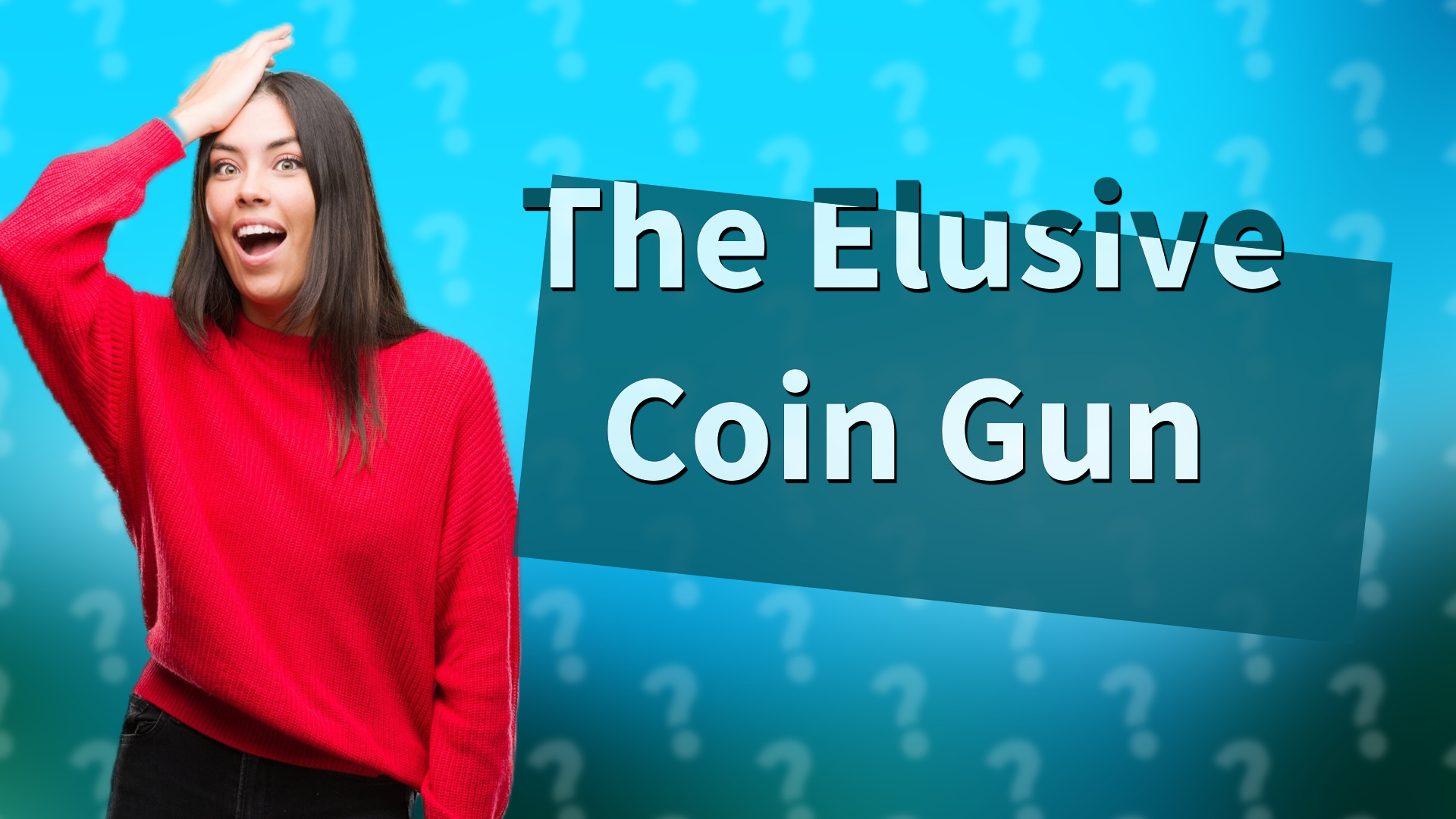 The Elusive Coin Gun