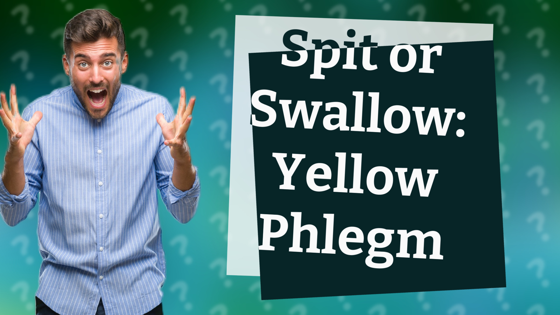 Spit or Swallow: Yellow Phlegm