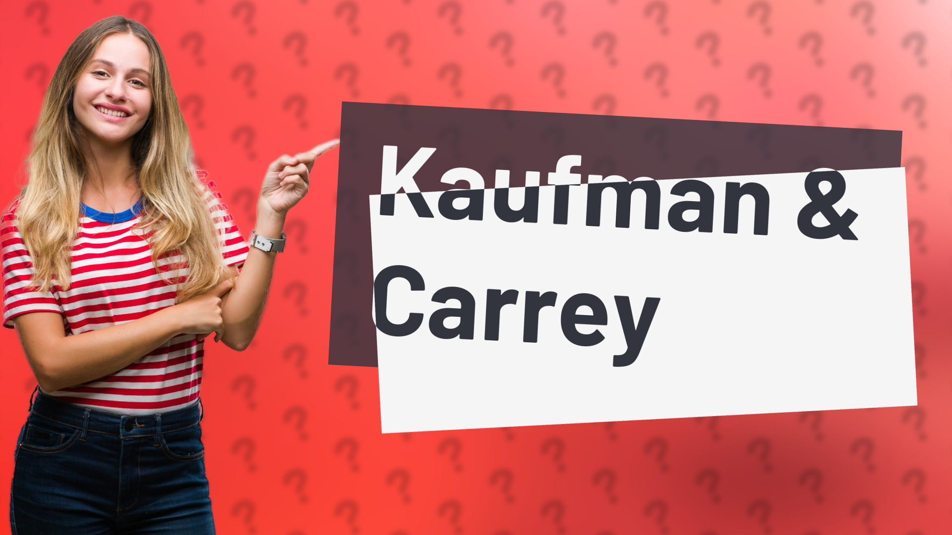 Kaufman & Carrey