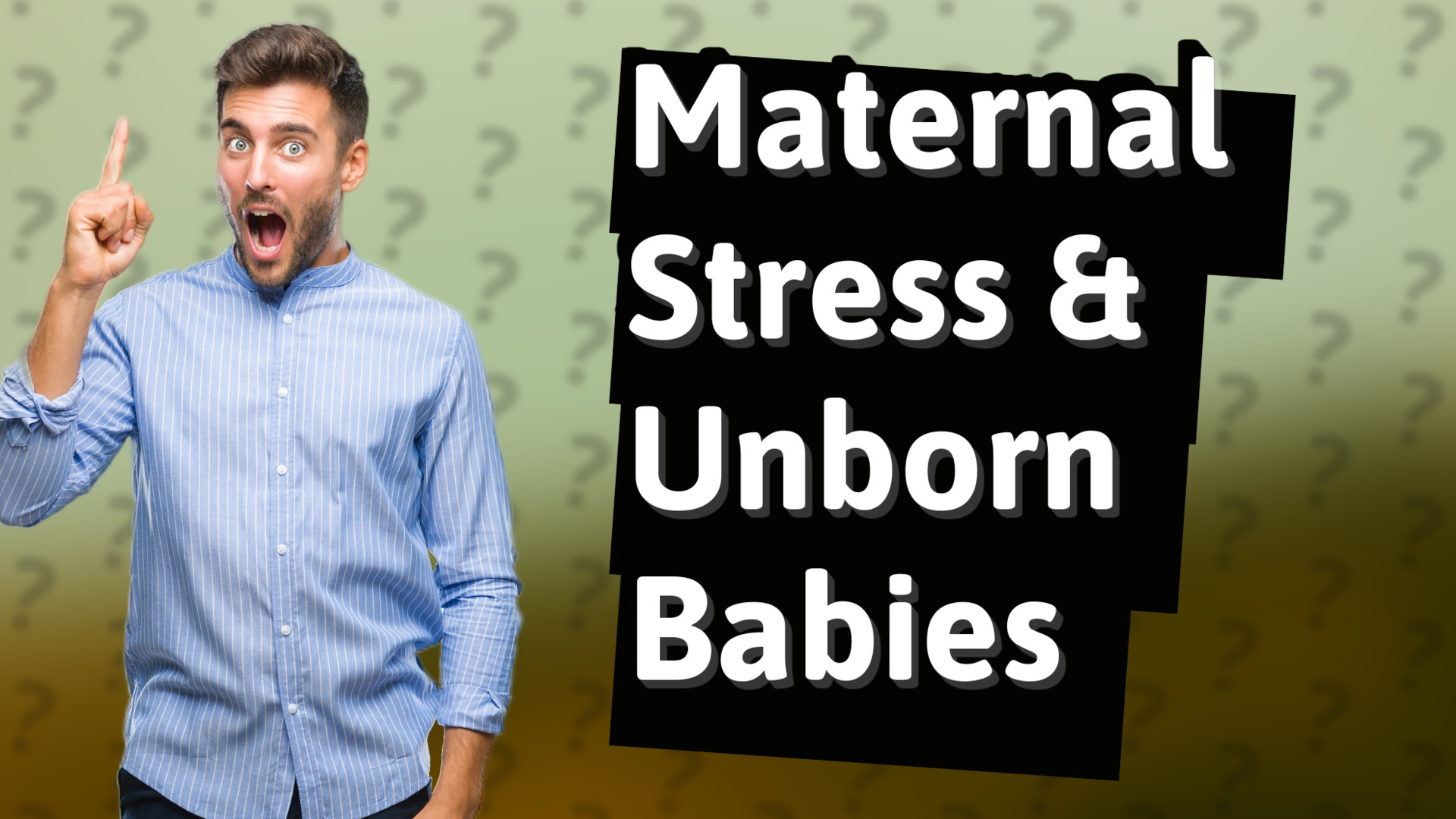 Maternal Stress & Unborn Babies