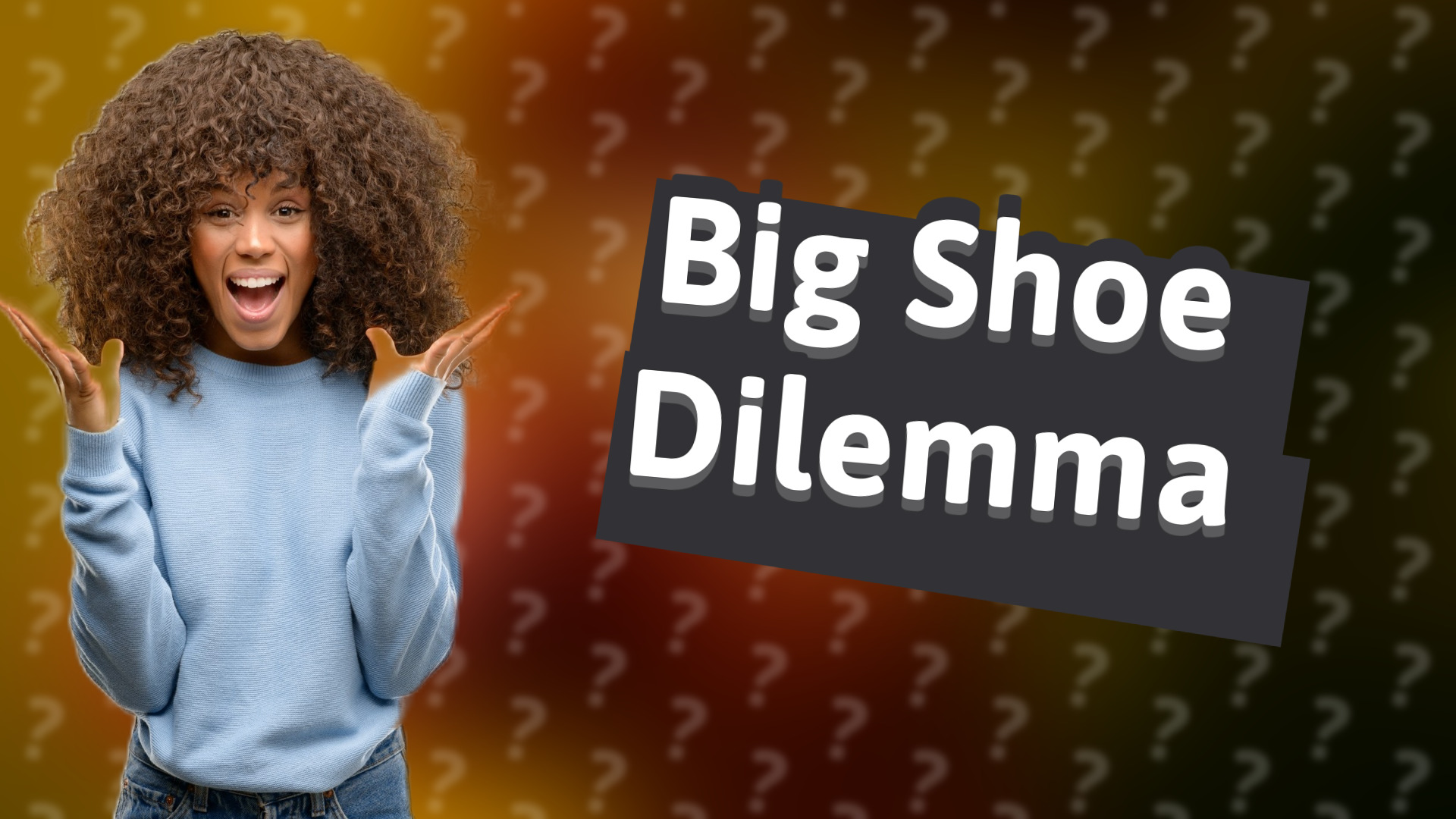 Big Shoe Dilemma