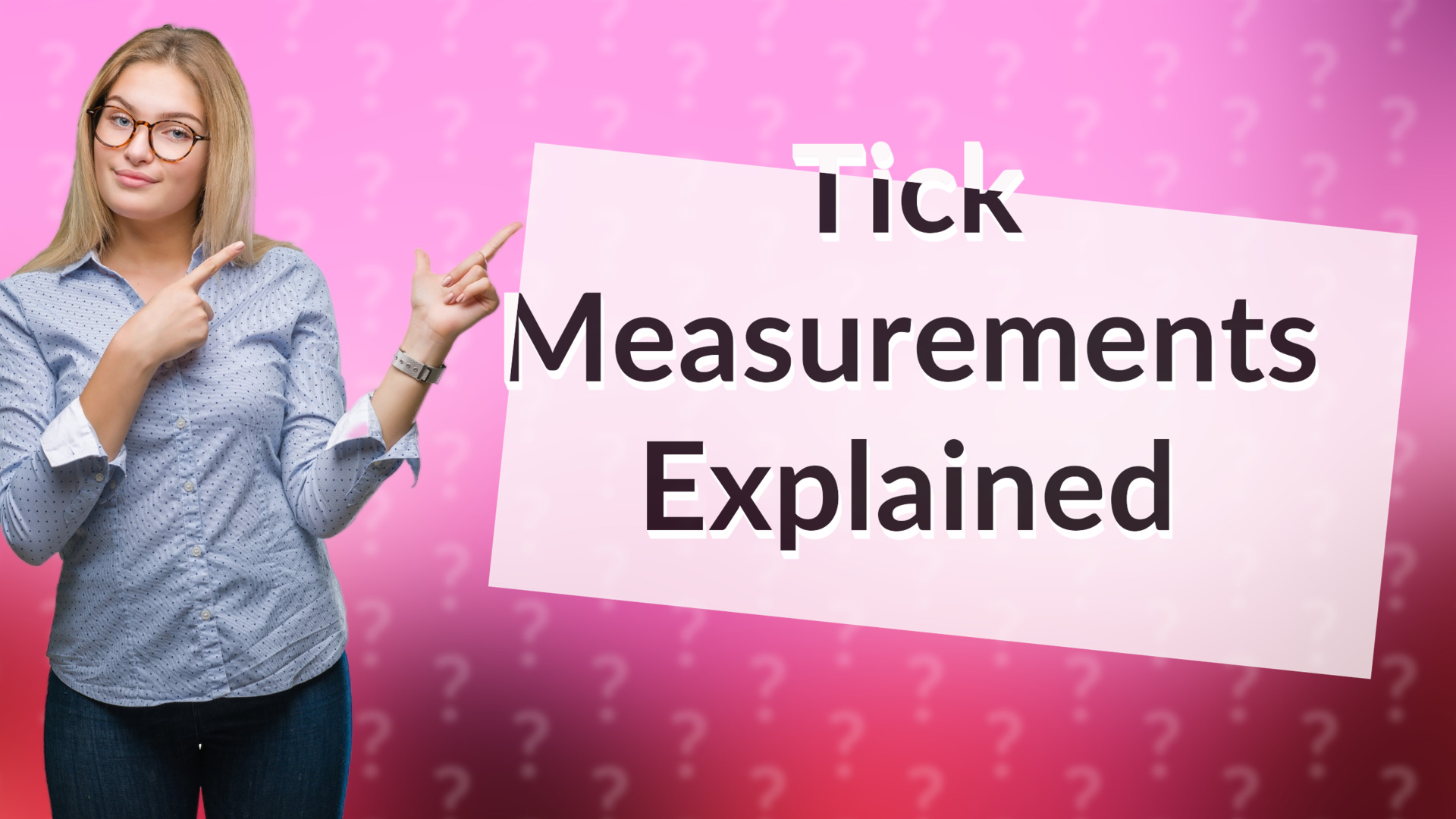 Tick Measurements Explained