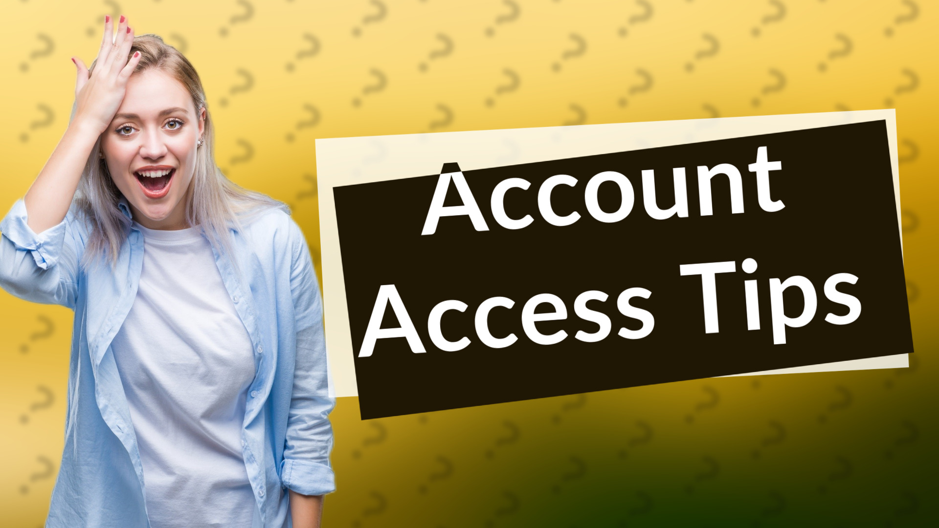 Account Access Tips