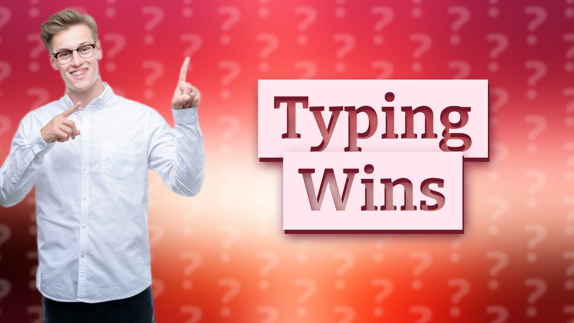 Typing Wins