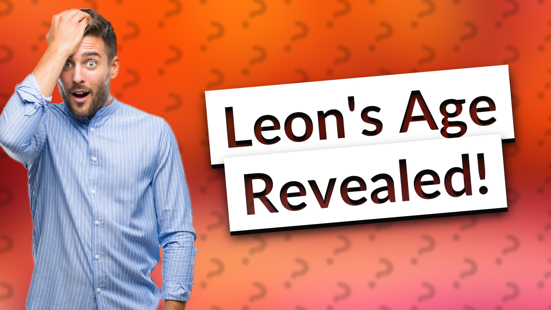Leon's Age Revealed!