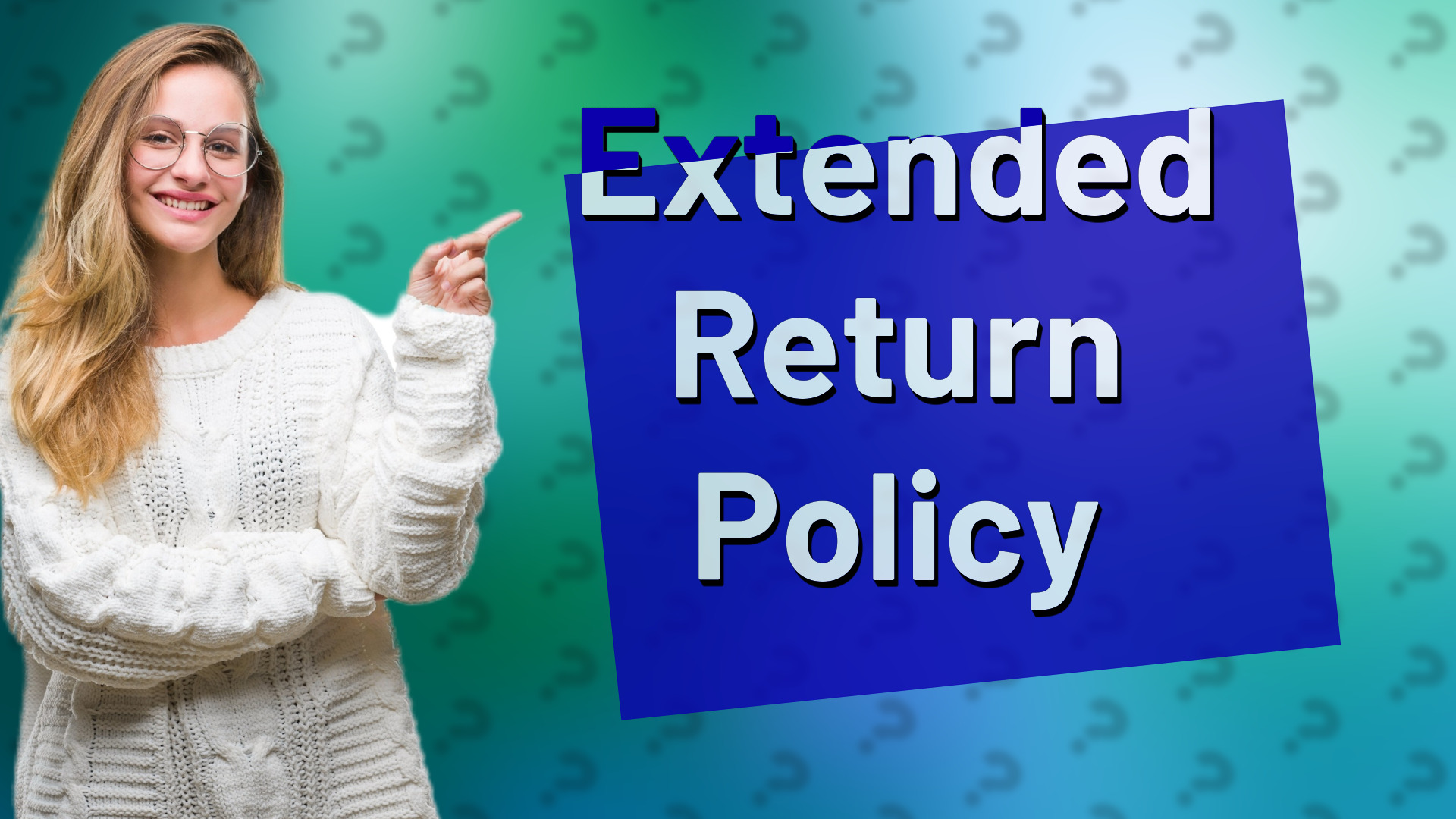 Extended Return Policy