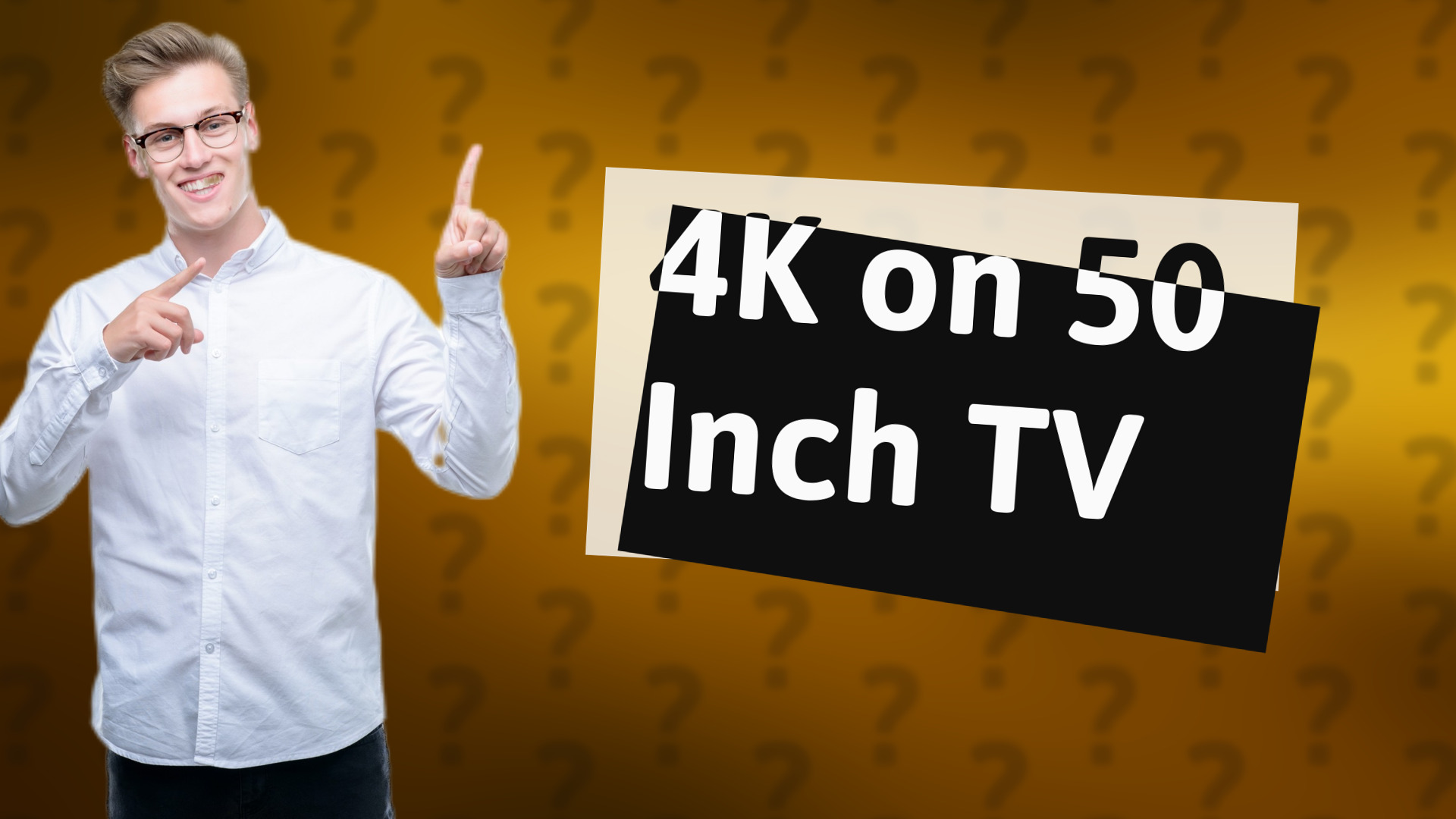 4K on 50 Inch TV