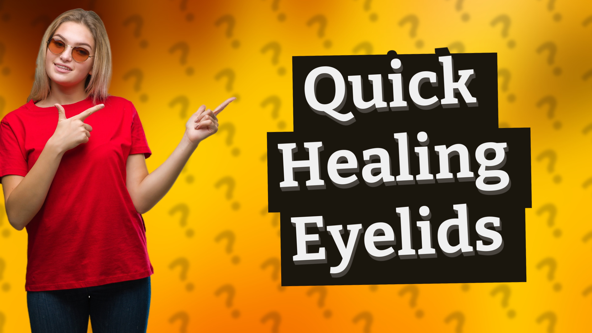 Quick Healing Eyelids