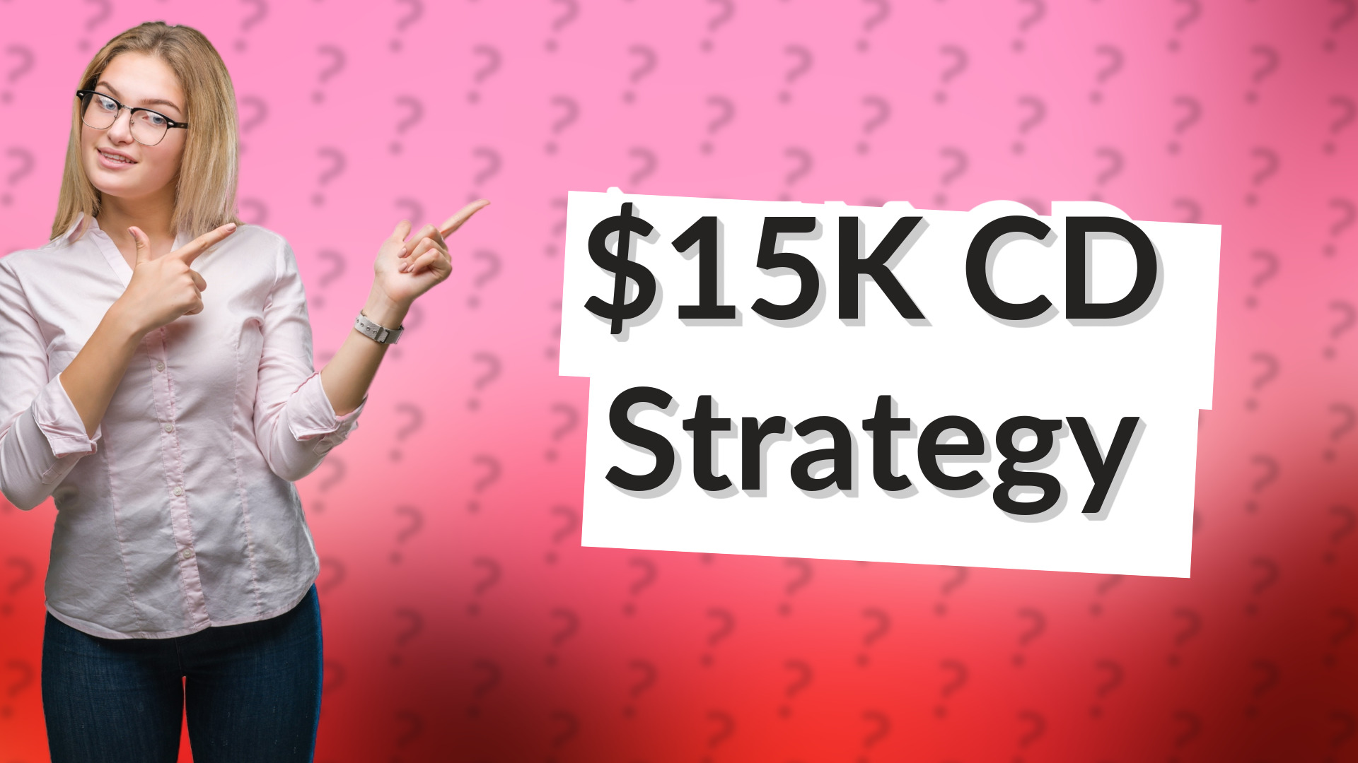 $15K CD Strategy