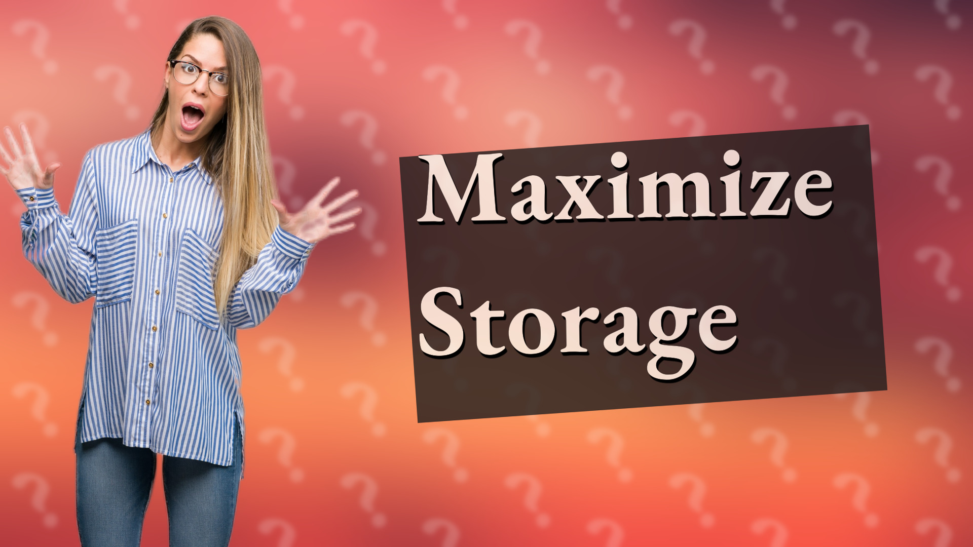 Maximize Storage