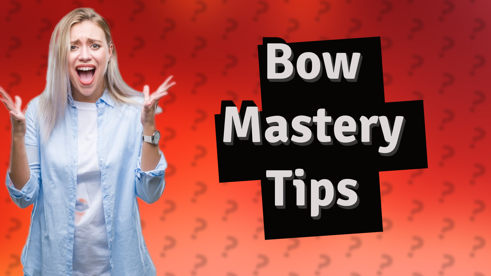 Bow Mastery Tips