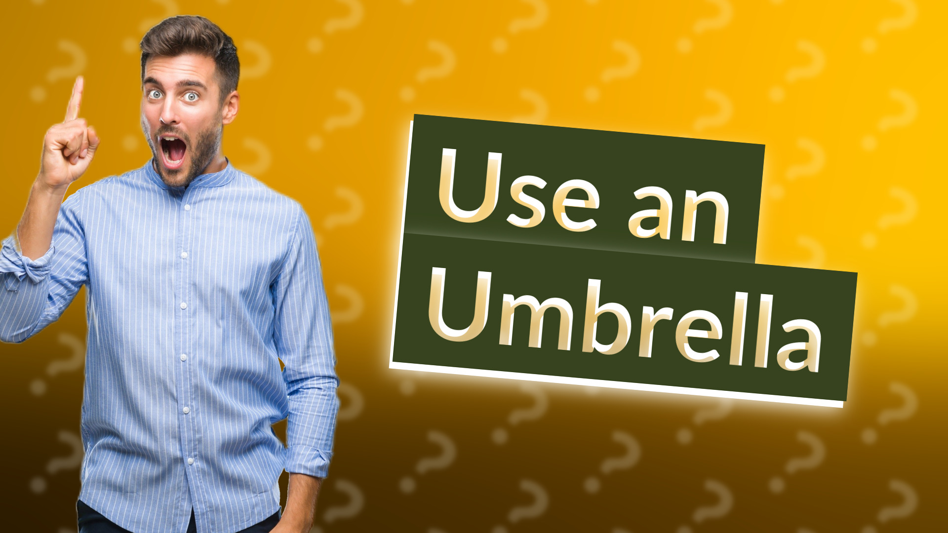 Use an Umbrella