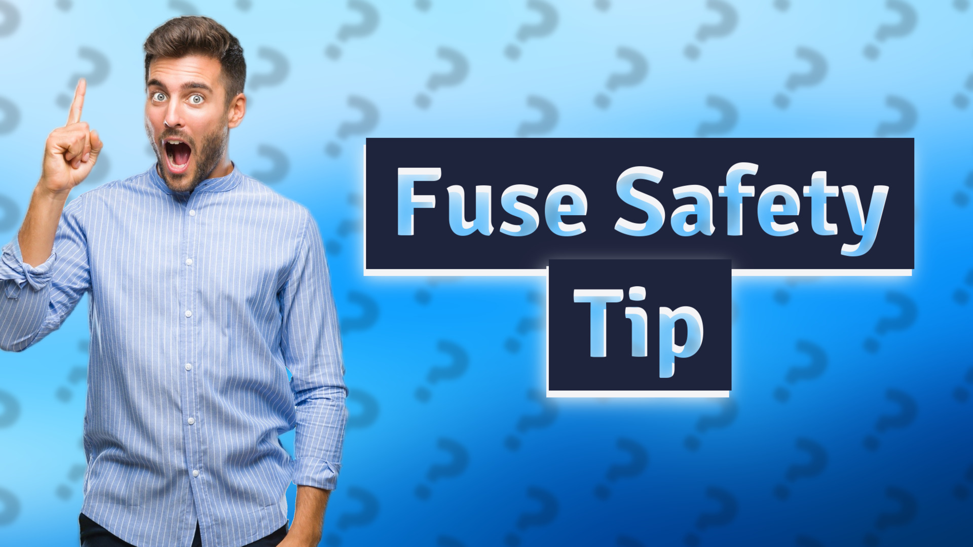 Fuse Safety Tip