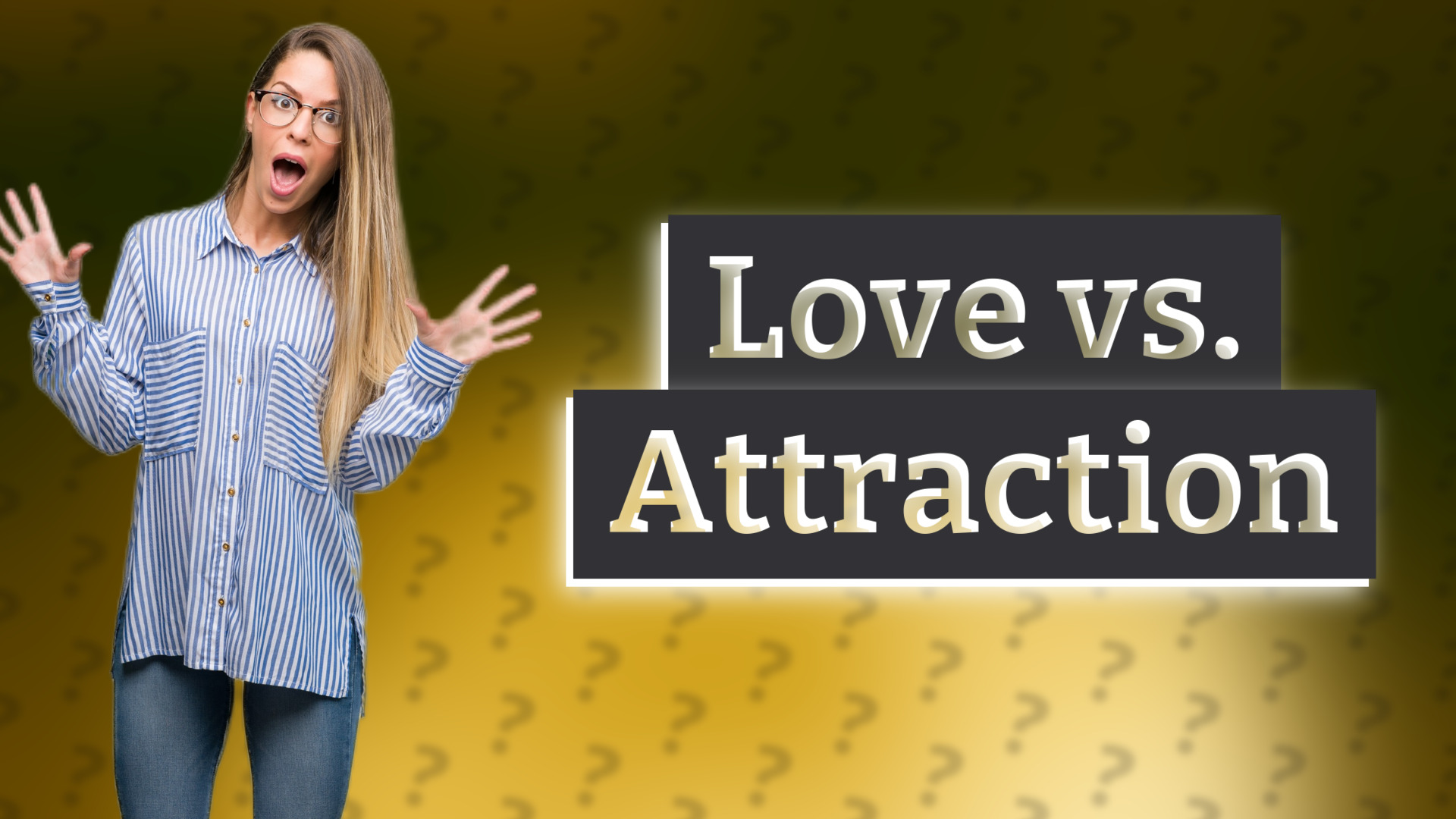 Love vs. Attraction