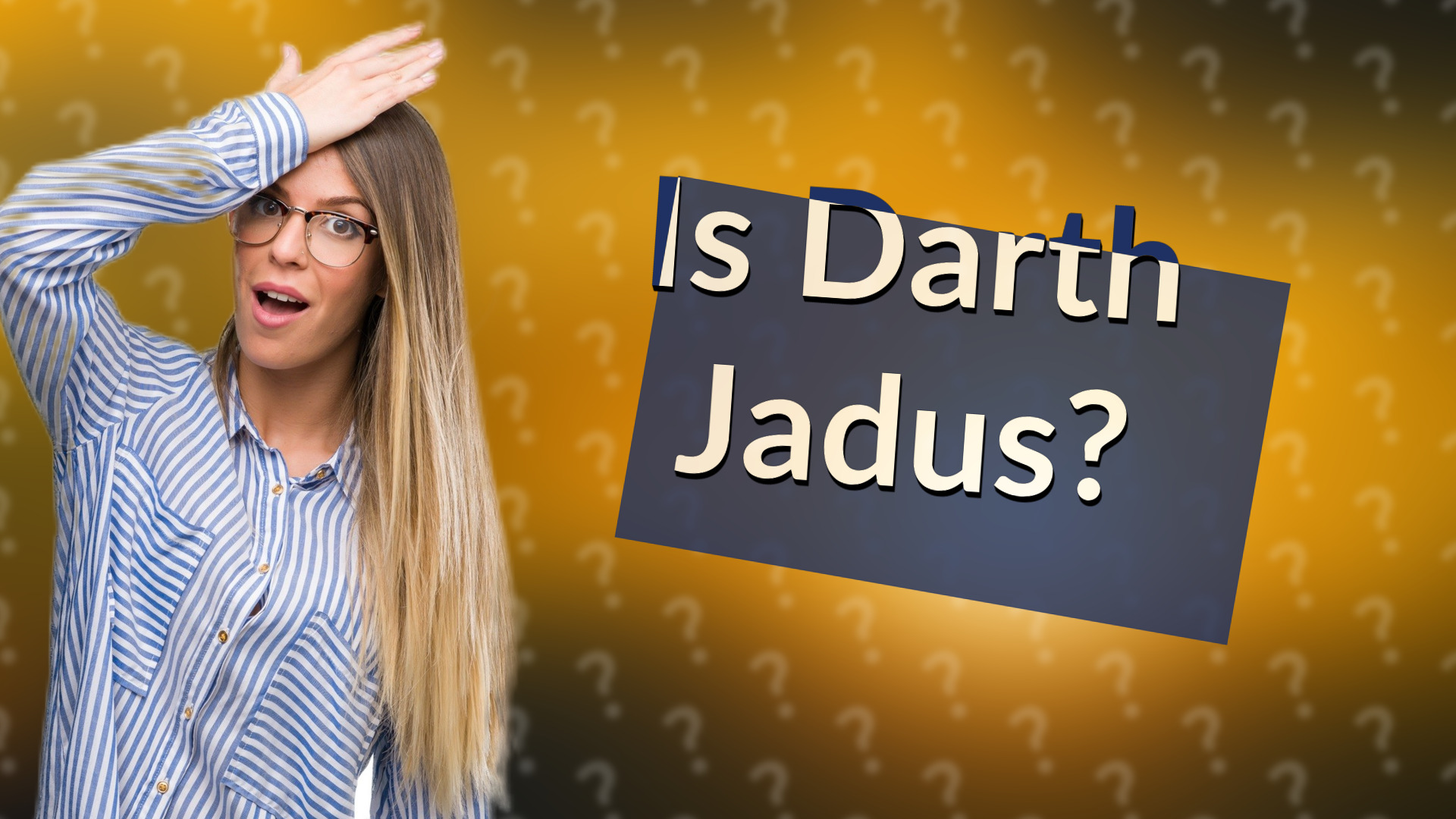 Is Darth Jadus?