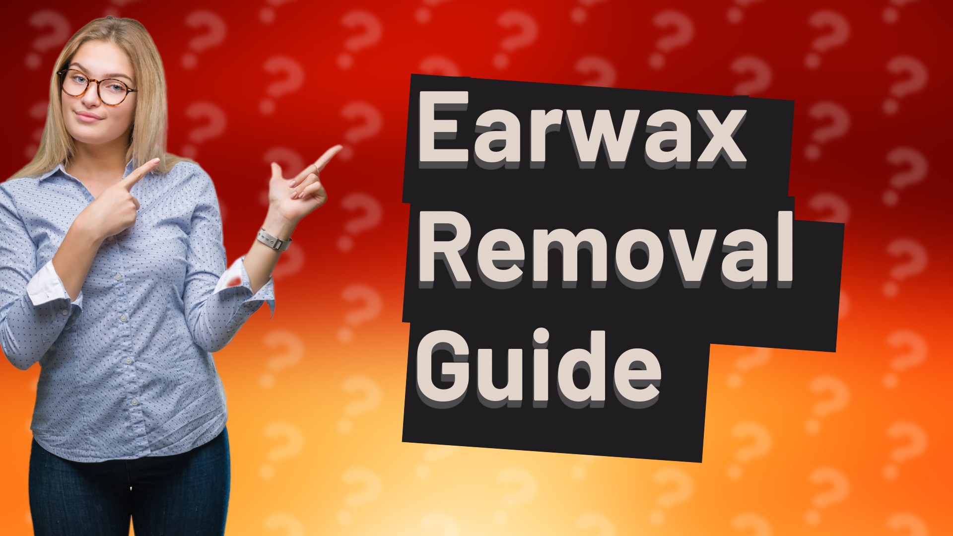 Earwax Removal Guide