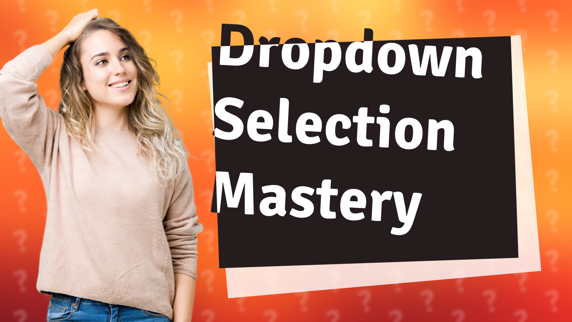 Dropdown Selection Mastery